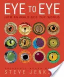 Ojo a ojo: cómo ven el mundo los animales - Eye to Eye: How Animals See the World