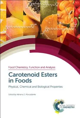 Ésteres Carotenoides en los Alimentos: Propiedades físicas, químicas y biológicas - Carotenoid Esters in Foods: Physical, Chemical and Biological Properties