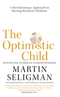 El niño optimista - Un enfoque revolucionario para criar niños resilientes - Optimistic Child - A Revolutionary Approach to Raising Resilient Children