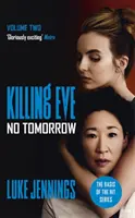 Killing Eve: No Tomorrow - La base de la serie de televisión ganadora del BAFTA Killing Eve - Killing Eve: No Tomorrow - The basis for the BAFTA-winning Killing Eve TV series