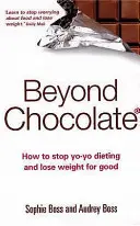 Más allá del chocolate: Cómo dejar de hacer dietas yo-yo y perder peso para siempre - Beyond Chocolate: How to Stop Yo-Yo Dieting and Lose Weight for Good