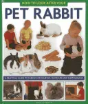 Cómo cuidar de su conejo: Guía práctica para el cuidado de su mascota, con fotografías paso a paso - How to Look After Your Pet Rabbit: A Practical Guide to Caring for Your Pet, in Step-By-Step Photographs