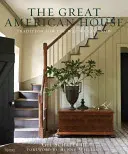 La gran casa americana: Tradición para la forma en que vivimos ahora - The Great American House: Tradition for the Way We Live Now