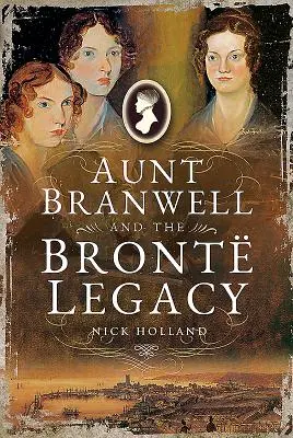 La tía Branwell y el legado Bront - Aunt Branwell and the Bront Legacy