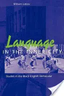 Language in the Inner City: Estudios sobre la lengua vernácula inglesa negra - Language in the Inner City: Studies in the Black English Vernacular