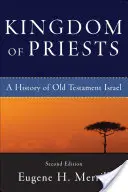 El reino de los sacerdotes: Una historia del Israel del Antiguo Testamento - Kingdom of Priests: A History of Old Testament Israel