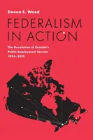 Federalismo en acción: La devolución del servicio público de empleo de Canadá, 1995-2015 - Federalism in Action: The Devolution of Canada's Public Employment Service, 1995-2015