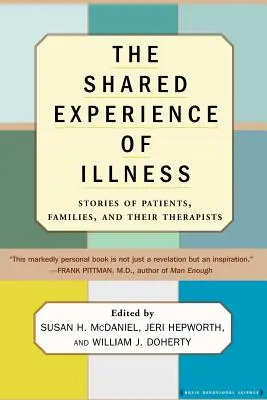 La experiencia compartida de la enfermedad: Historias de pacientes, familiares y sus terapeutas - The Shared Experience of Illness: Stories of Patients, Families, and Their Therapists