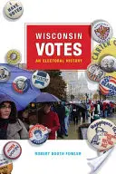 Wisconsin Votes: Una historia electoral - Wisconsin Votes: An Electoral History