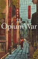 La guerra del opio: drogas, sueños y la formación de China - Opium War - Drugs, Dreams and the Making of China