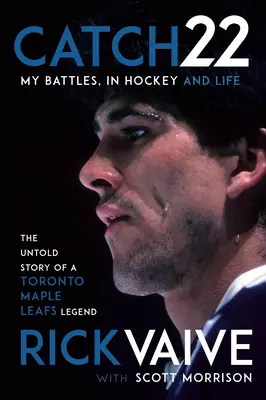 Catch 22: Mis batallas, en el hockey y en la vida - Catch 22: My Battles, in Hockey and Life