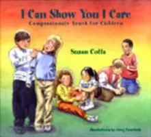 Puedo demostrarte que me importas: Toque de compasión para los niños - I Can Show You I Care: Compassionate Touch for Children