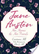 Jane Austen: Sus hogares y sus amigos - Jane Austen: Her Homes and Her Friends