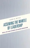 Asumir el liderazgo: Estudios de casos reales en la enseñanza superior - Assuming the Mantle of Leadership: Real-Life Case Studies in Higher Education