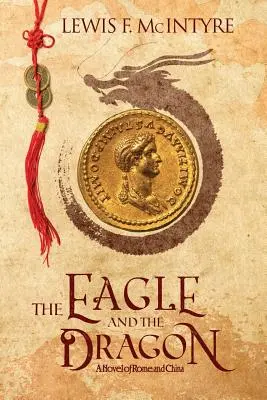 El águila y el dragón: Una novela de Roma y China - The Eagle and the Dragon: A Novel of Rome and China