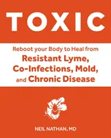 Tóxico: Cura tu cuerpo de la toxicidad del moho, la enfermedad de Lyme, las sensibilidades químicas múltiples y las enfermedades ambientales crónicas. - Toxic: Heal Your Body from Mold Toxicity, Lyme Disease, Multiple Chemical Sensitivities, and Chronic Environmental Illness