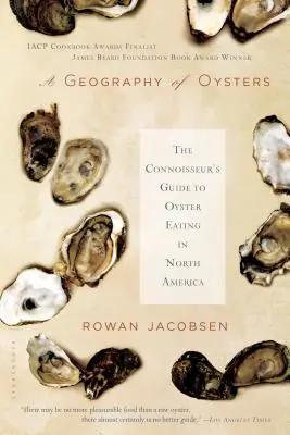 Geografía de las ostras: Guía del conocedor del consumo de ostras en Norteamérica - A Geography of Oysters: The Connoisseur's Guide to Oyster Eating in North America