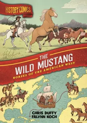 Cómics de historia: El Mustang Salvaje: Caballos del Oeste Americano - History Comics: The Wild Mustang: Horses of the American West