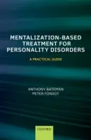 Tratamiento de los trastornos de la personalidad basado en la mentalización: Guía práctica - Mentalization Based Treatment for Personality Disorders: A Practical Guide