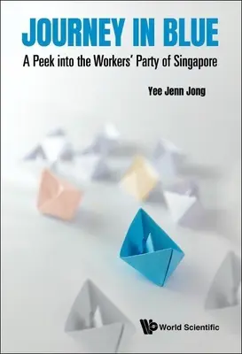 Viaje en azul: Un vistazo al Partido de los Trabajadores de Singapur - Journey in Blue: A Peek Into the Workers' Party of Singapore