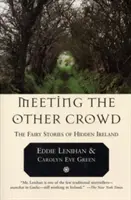 Conocer a la otra gente: Los cuentos de hadas de la Irlanda oculta - Meeting the Other Crowd: The Fairy Stories of Hidden Ireland