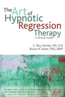 El arte de la terapia de regresión hipnótica - The art of hypnotic regression therapy