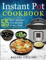 Instant Pot Cookbook: 575 Mejores Recetas de Olla Instantánea de Todos los Tiempos (con Información Nutricional, Recetas Fáciles y Saludables) - Instant Pot Cookbook: 575 Best Instant Pot Recipes of All Time (with Nutrition Facts, Easy and Healthy Recipes)