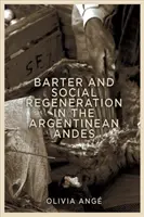 Trueque y regeneración social en los Andes argentinos - Barter and Social Regeneration in the Argentinean Andes