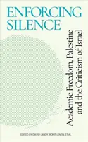 Enforcing Silence: Libertad académica, Palestina y crítica a Israel - Enforcing Silence: Academic Freedom, Palestine and the Criticism of Israel