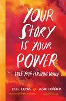 Tu historia es tu poder: Libera tu voz femenina - Your Story Is Your Power: Free Your Feminine Voice