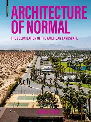 La arquitectura de lo normal: la colonización del paisaje americano - Architecture of Normal: The Colonization of the American Landscape