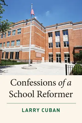 Confesiones de un reformador escolar - Confessions of a School Reformer