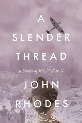 Un hilo delgado: Una novela de la Segunda Guerra Mundial - A Slender Thread: A Novel of World War II