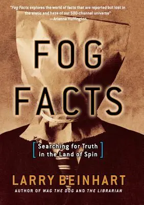 Hechos de Niebla: En busca de la verdad en el país de las mentiras - Fog Facts: Searching for Truth in the Land of Spin