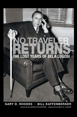 Ningún viajero regresa: Los años perdidos de Bela Lugosi (tapa dura) - No Traveler Returns: The Lost Years of Bela Lugosi (hardback)