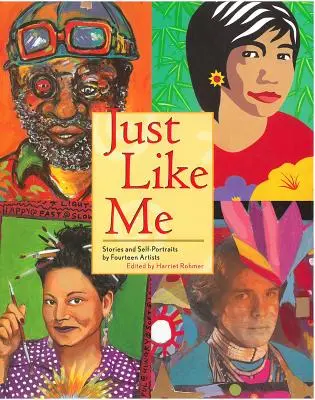 Como yo: Historias y autorretratos de catorce artistas - Just Like Me: Stories and Self-Portraits by Fourteen Artists