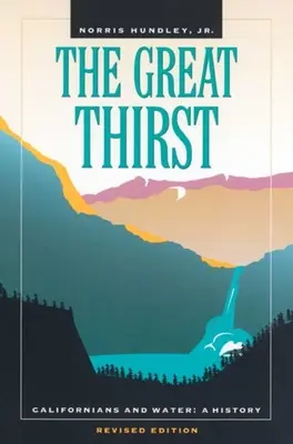 La gran sed: Los californianos y el agua: Una historia - The Great Thirst: Californians and Water: A History