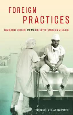 Prácticas extranjeras, 54: Los médicos inmigrantes y la historia del Medicare canadiense - Foreign Practices, 54: Immigrant Doctors and the History of Canadian Medicare