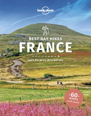 Lonely Planet Best Day Hikes Francia 1 - Lonely Planet Best Day Hikes France 1