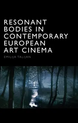 Cuerpos resonantes en el cine de arte europeo contemporáneo - Resonant Bodies in Contemporary European Art Cinema