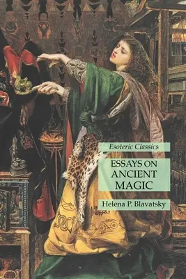 Ensayos sobre Magia Antigua: Clásicos Esotéricos - Essays on Ancient Magic: Esoteric Classics