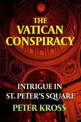 La conspiración vaticana: intrigas en la plaza de San Pedro - The Vatican Conspiracy: Intrigue in St. Peter's Square