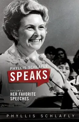 Phyllis Schlafly Speaks, Volume 1: Sus discursos favoritos - Phyllis Schlafly Speaks, Volume 1: Her Favorite Speeches