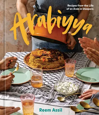 Arabiyya: Recetas de la vida de un árabe en la diáspora [Libro de cocina] - Arabiyya: Recipes from the Life of an Arab in Diaspora [A Cookbook]