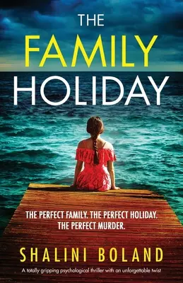 Las vacaciones en familia: Un thriller psicológico totalmente apasionante con un giro inolvidable - The Family Holiday: A totally gripping psychological thriller with an unforgettable twist