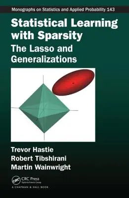 Aprendizaje estadístico con dispersión: El lazo y las generalizaciones - Statistical Learning with Sparsity: The Lasso and Generalizations