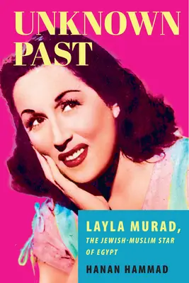 Pasado desconocido: Layla Murad, la estrella judeo-musulmana de Egipto - Unknown Past: Layla Murad, the Jewish-Muslim Star of Egypt