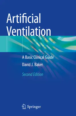 Ventilación Artificial - Una Guía Clínica Básica - Artificial Ventilation - A Basic Clinical Guide