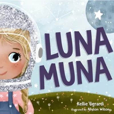 Luna Muna: (Aventuras de un niño astronauta en el espacio exterior - Edades 4-8) - Luna Muna: (Outer Space Adventures of a Kid Astronaut--Ages 4-8)