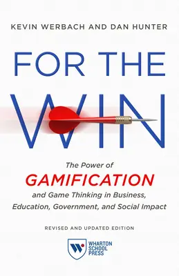 For the Win, edición revisada y actualizada: El poder de la gamificación y el pensamiento de juego en los negocios, la educación, el gobierno y el impacto social - For the Win, Revised and Updated Edition: The Power of Gamification and Game Thinking in Business, Education, Government, and Social Impact